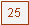 Textfeld: 25
