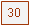 Textfeld: 30