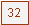 Textfeld: 32
