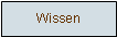 Textfeld: Wissen