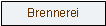 Textfeld: Brennerei