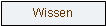 Textfeld: Wissen