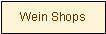 Textfeld: Wein Shops
