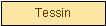 Textfeld: Tessin