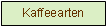 Textfeld: Kaffeearten