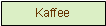 Textfeld: Kaffee