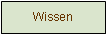 Textfeld: Wissen